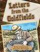 Letters From the Goldfields 
Illustrated by Peter Campbell
Series: Springboard in Comprehension
Macmillan Education Australia, 2010
ISBN: 978-1-4202-7967-2
Non-fiction information presented in the form of fictional letters.