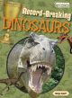Record-Breaking Dinosaurs
Series: Literacy Network
Macmillan Education Aust, 2009
ISBN: 978-1-4202-7553-7
School reader.