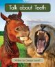 Talk About Teeth Series: Springboard into Comprehension Macmillan Education Australia, 2011 ISBN: 9781420291582 Guided reader.