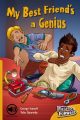 My Best Friend’s A Genius Illustrated by Toby Quarmby Series: Fast Forward Thompson Learning (Cengage), Aust., 2007 ISBN: 978-0-1701-02672-4 Guided reader at Level 21.