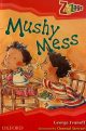 Mushy Mess 
Illustrated by Chantal Stewart
Series: ZigZags
Oxford University Press, Aust., 2006
ISBN: 978-0-1955-5560-8
Guided reader.